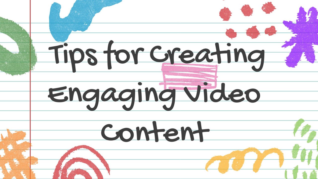 Tips for Creating Engaging Video Content